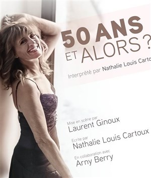 Affiche de Nathalie Louis-Cartoux dans 50 ans et alors ?