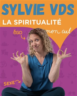 Affiche de Sylvie VDS dans La Spiritualité Mon Cul