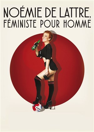 Affiche de Noémie de Lattre dans Féministe pour homme