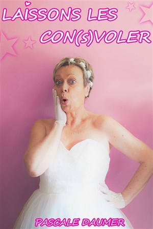 Affiche de Pascale Daumer dans Laissons-les con(s)voler !