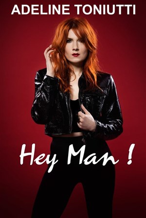 Affiche de Adeline Toniutti dans Hey Man !