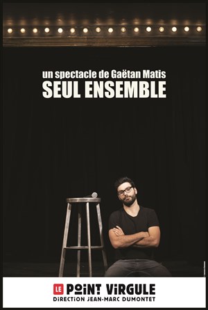 Affiche de Gaëtan Matis dans Seul ensemble