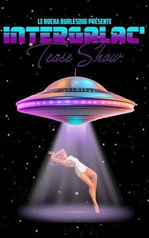 Affiche de Rocka Burlesque Cabaret : Intergalac'Tease Show