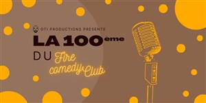 Affiche de 100ème Édition du Fire Comedy Club