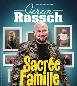 Affiche de Jérem Rassch dans Sacrée famille
