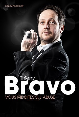Affiche de Thierry Bravo dans Vous me dites si j'abuse