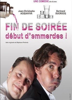 Affiche de Fin de soirée, début d'emmerdes !