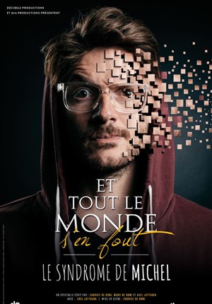 Affiche de Axel Lattuada dans Et tout le monde s'en fout : le syndrome de Michel