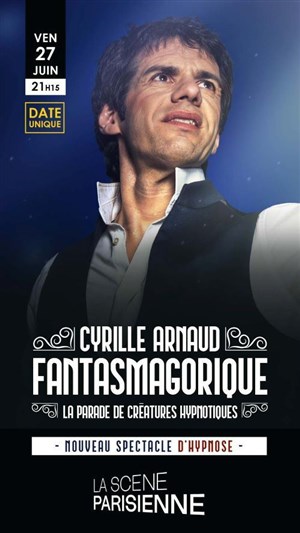 Affiche de Cyrille Arnaud dans Fantasmagorique