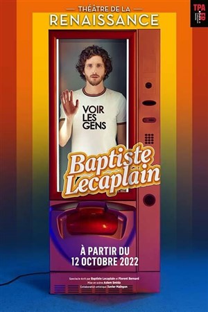 Affiche de Baptiste Lecaplain dans Voir les Gens