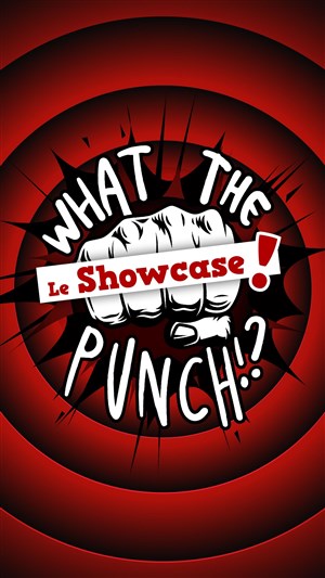 Affiche de What The Punch : Le Showcase !