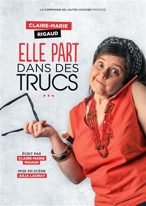 Affiche de Claire-Marie Rigaud dans Elle part dans des trucs...