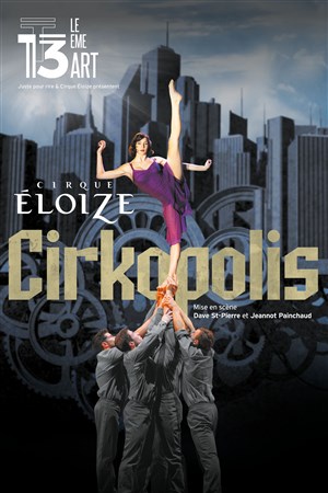 Affiche de Le Cirque Eloize dans Cirkopolis