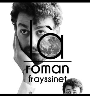 Affiche de Roman Frayssinet dans Là