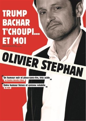 Affiche de Olivier Stephan dans Trump, Bachar, T'choupi... et moi