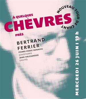 Affiche de Bertrand Ferrier : A quelques chèvres près