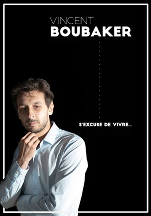 Affiche de Vincent Boubaker s'excuse de vivre