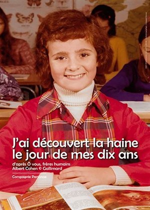 Affiche de J'ai découvert la haine le jour de mes dix ans | d'après Albert Cohen