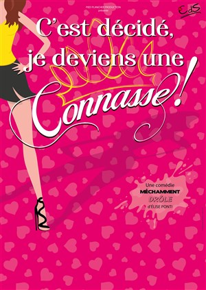 Affiche de C'est décidé, je deviens une connasse !