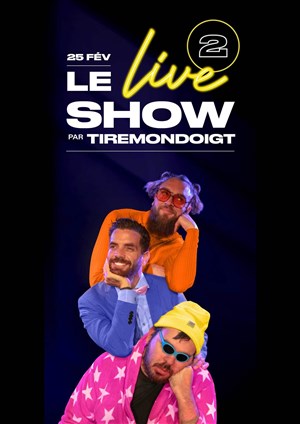 Affiche de Le Live Show 2 par Tire Mon Doigt