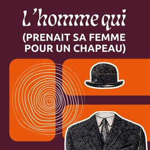 Affiche de L'homme qui (prenait sa femme pour un chapeau)