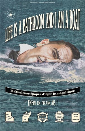 Affiche de Life is a bathroom and I am a boat