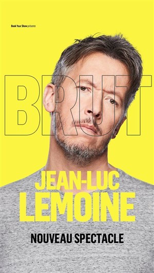 Affiche de Jean-Luc Lemoine dans Brut