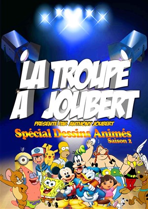 Affiche de La troupe à Joubert Spécial dessins animés