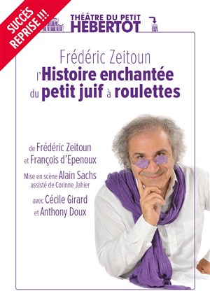 Affiche de Frédéric Zeitoun dans L'histoire enchantée du petit juif à roulettes