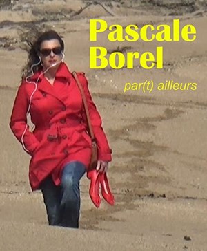 Affiche de Pascale Borel | Par(t) ailleurs