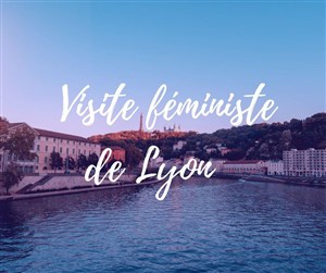 Affiche de Visite guidée féministe de Lyon | par Feminists in the City