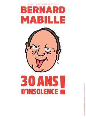 Affiche de Bernard Mabille dans 30 ans d'insolence !