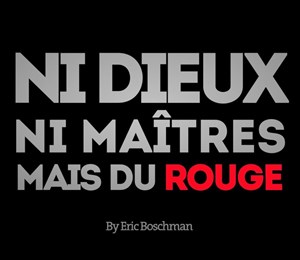 Affiche de Eric Boschman dans Ni Dieux, ni Maîtres mais du Rouge
