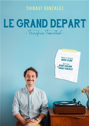 Affiche de Thibaut Gonzalez dans Le Grand Départ