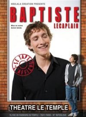 Affiche de Baptiste Lecaplain dans Baptiste Lecaplain se tape l'affiche | Nantes