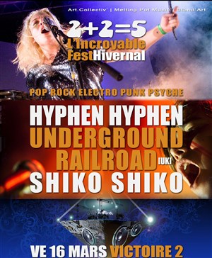 Affiche de Hyphen Hyphen + Underground Railroad + Shiko Shiko : 2+2=5, l'Incroyable FestHivernal