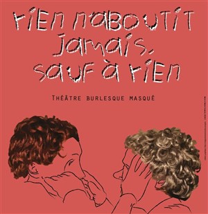 Affiche de Rien n'aboutit jamais, sauf à rien