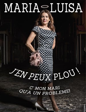 Affiche de Maria-Luisa dans J'en peux plou ! C' mon mari qu'a un problème !