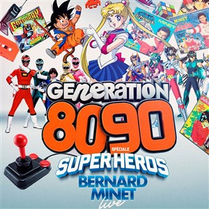 Affiche de Génération 80-90 spéciale Super Héros + Bernard Minet Live