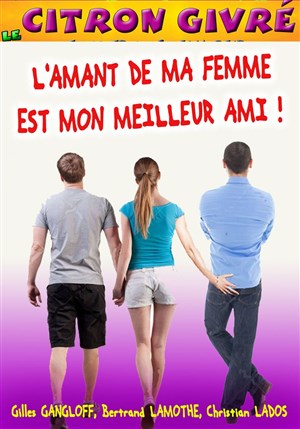 Affiche de L'amant de ma femme est mon meilleur ami !