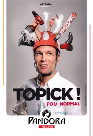 Affiche de Topick ! dans Fou normal