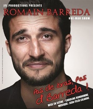Affiche de Romain Barreda dans Pas de Bras, pas d'Barreda