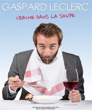 Affiche de Gaspard Leclerc dans Gaspard Leclerc crache dans la soupe