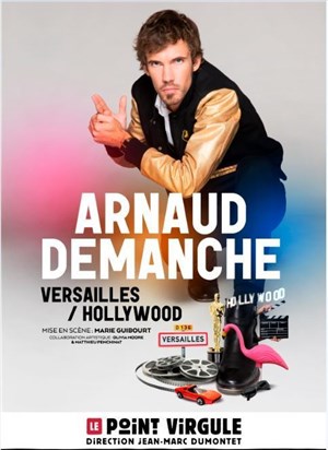 Affiche de Arnaud Demanche dans Versailles / Hollywood