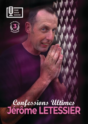 Affiche de Jérôme Letessier dans Confessions Ultimes