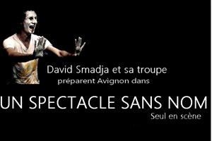 Affiche de David Smadja et sa troupe préparent Avignon dans Un spectacle sans nom