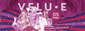 Affiche de Velu.e - Cabaret de tous poils - Le Cirque Electrique