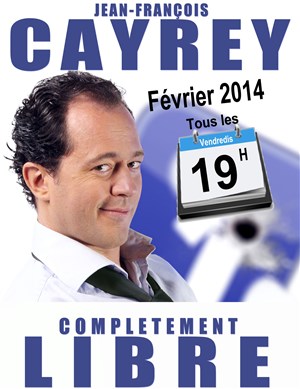 Affiche de Jean-François Cayrey dans Complètement libre