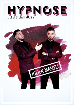 Affiche de Julien Mameli dans Hypnose, et si c'était vous ?