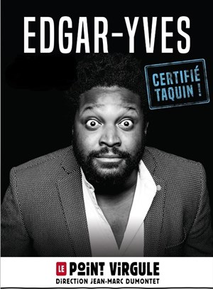Affiche de Edgar-Yves dans Certifié taquin